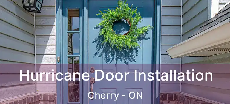  Hurricane Door Installation Cherry - ON