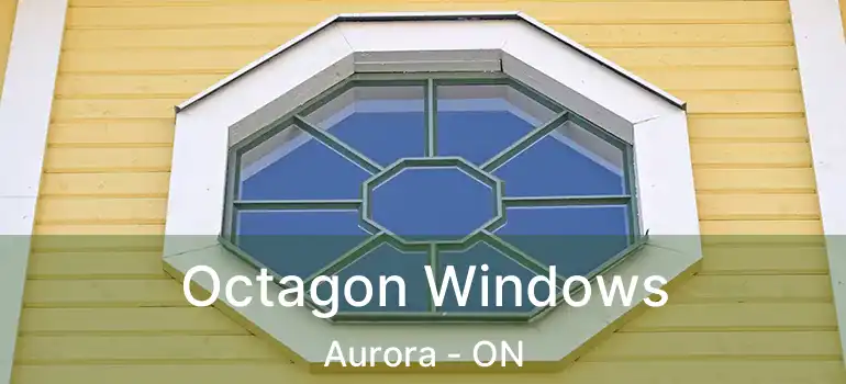  Octagon Windows Aurora - ON