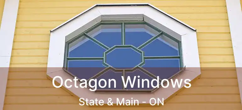  Octagon Windows State & Main - ON