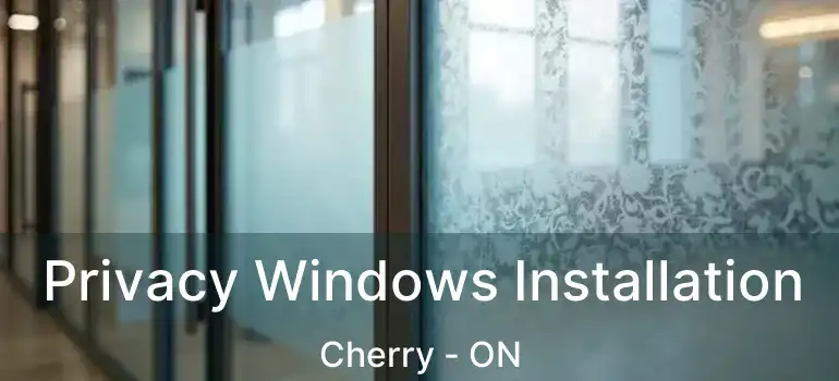  Privacy Windows Installation Cherry - ON