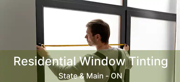  Residential Window Tinting State & Main - ON